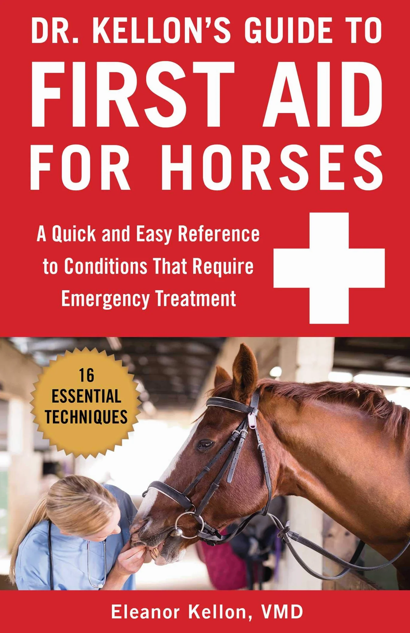 Dr. Kellon's Guide to First Aid for Horses: A Quick and Easy Reference to Conditions That Require Emergency Treatment