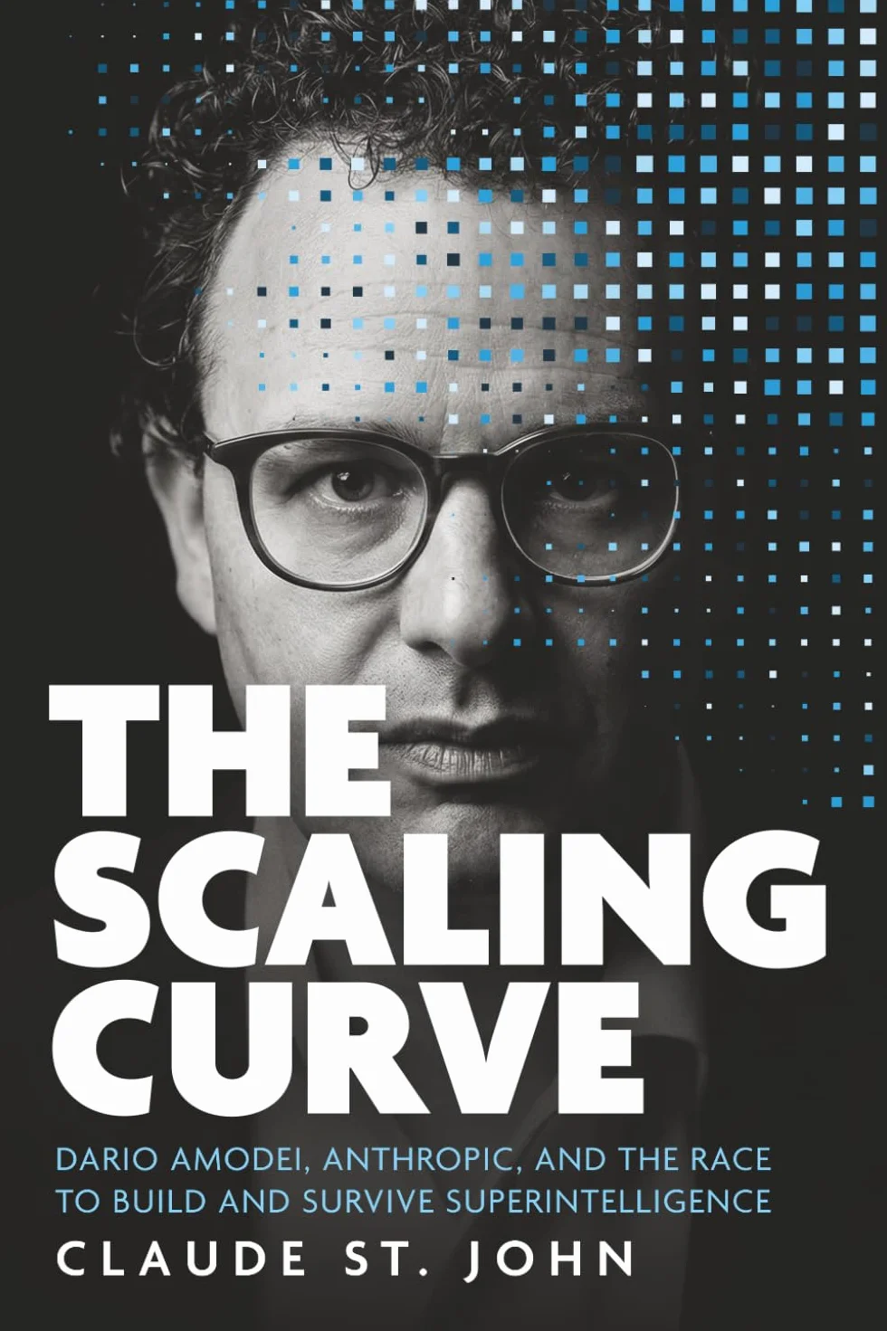 The Scaling Curve: Dario Amodei, Anthropic, and the Race to Build Superintelligence