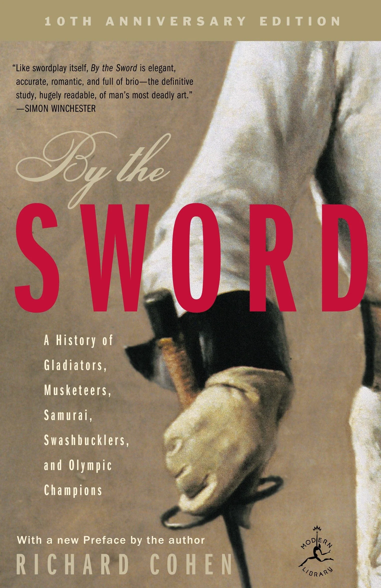 By the Sword: A History of Gladiators, Musketeers, Samurai, Swashbucklers, Olympic Champions; 10th Anniversary Edition