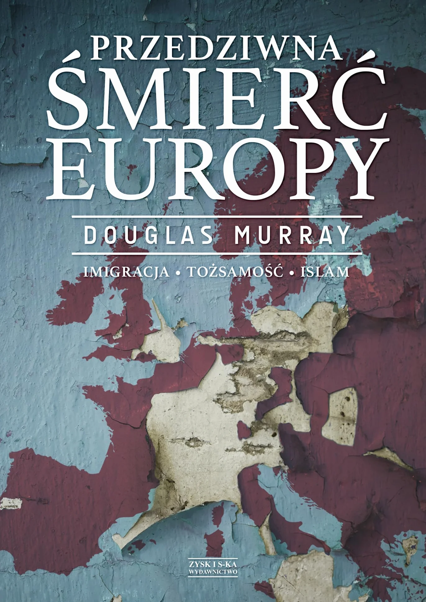 PRZEDZIWNA ŚMIERĆ EUROPY wyd. 2023: Imigracja Tożsamość Islam