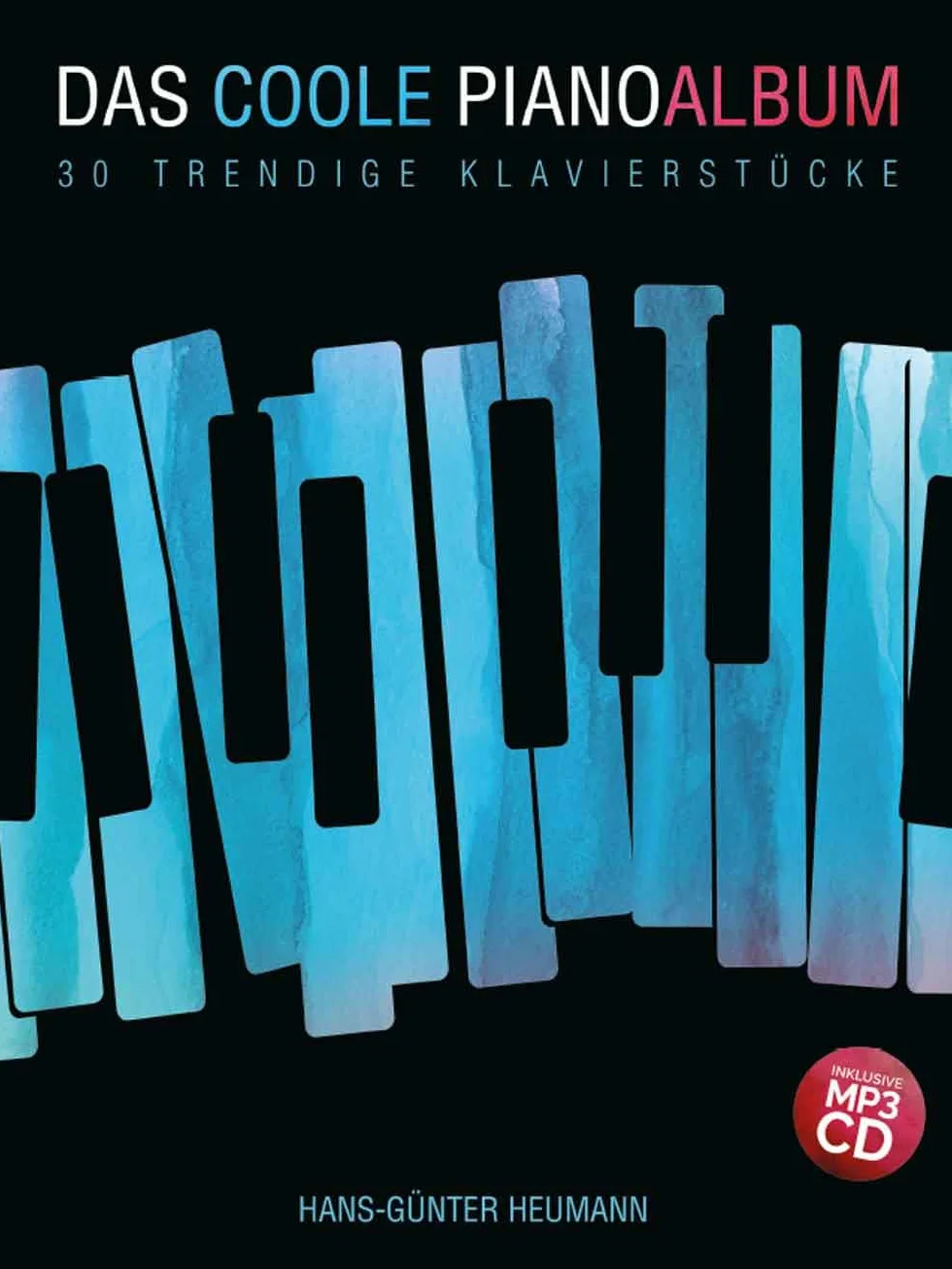 Hans-Gunter Heumann: Das coole Pianoalbum Piano 30 Trendige Klavierstücke