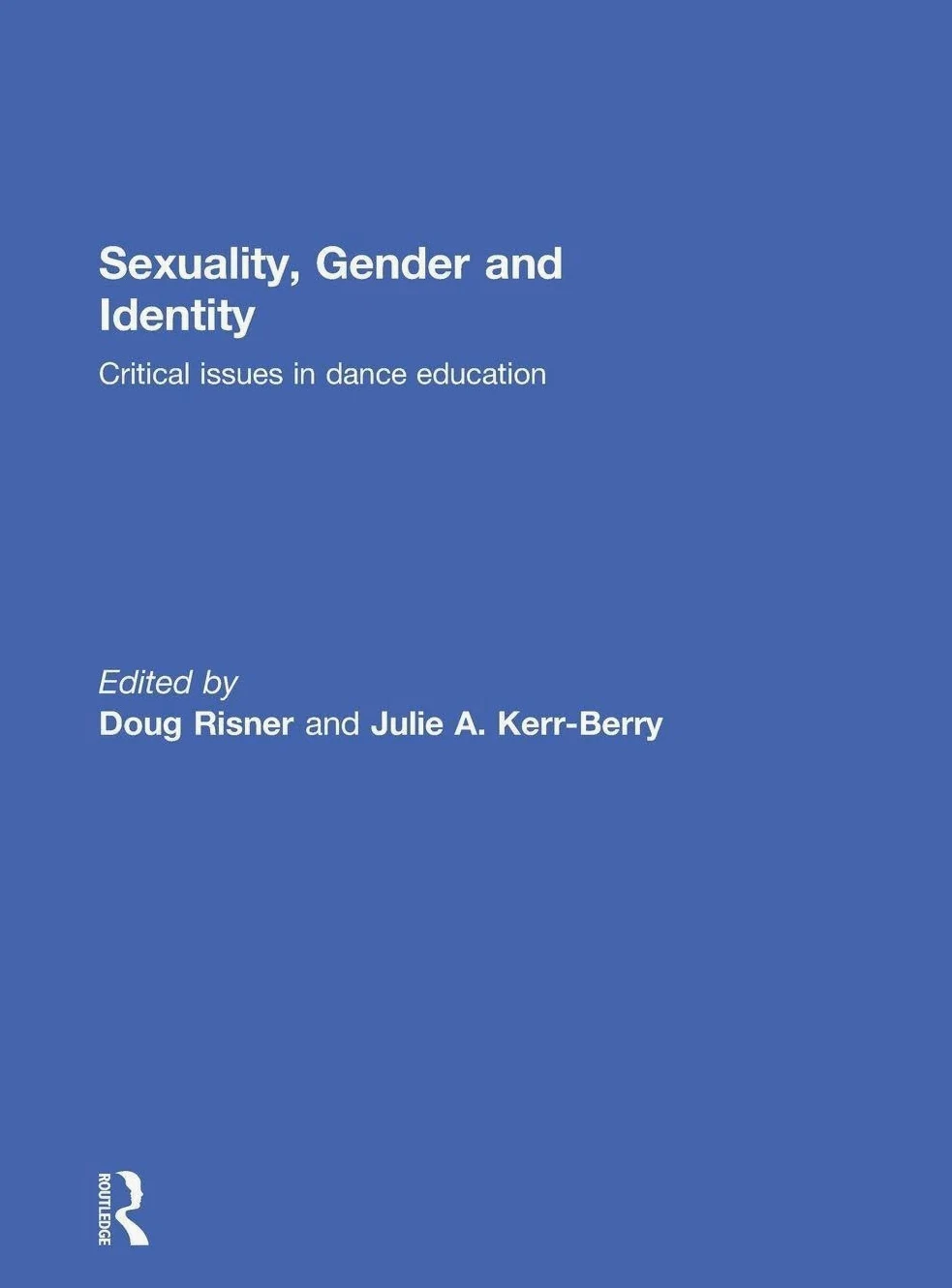 Sexuality, Gender and Identity: Critical Issues in Dance Education