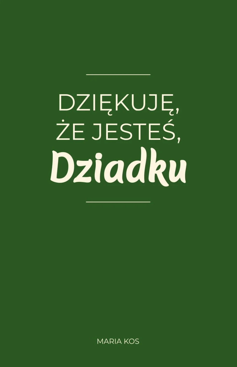 Dziękuję, że jesteś, Dziadku: 100 wyznań prosto z serca