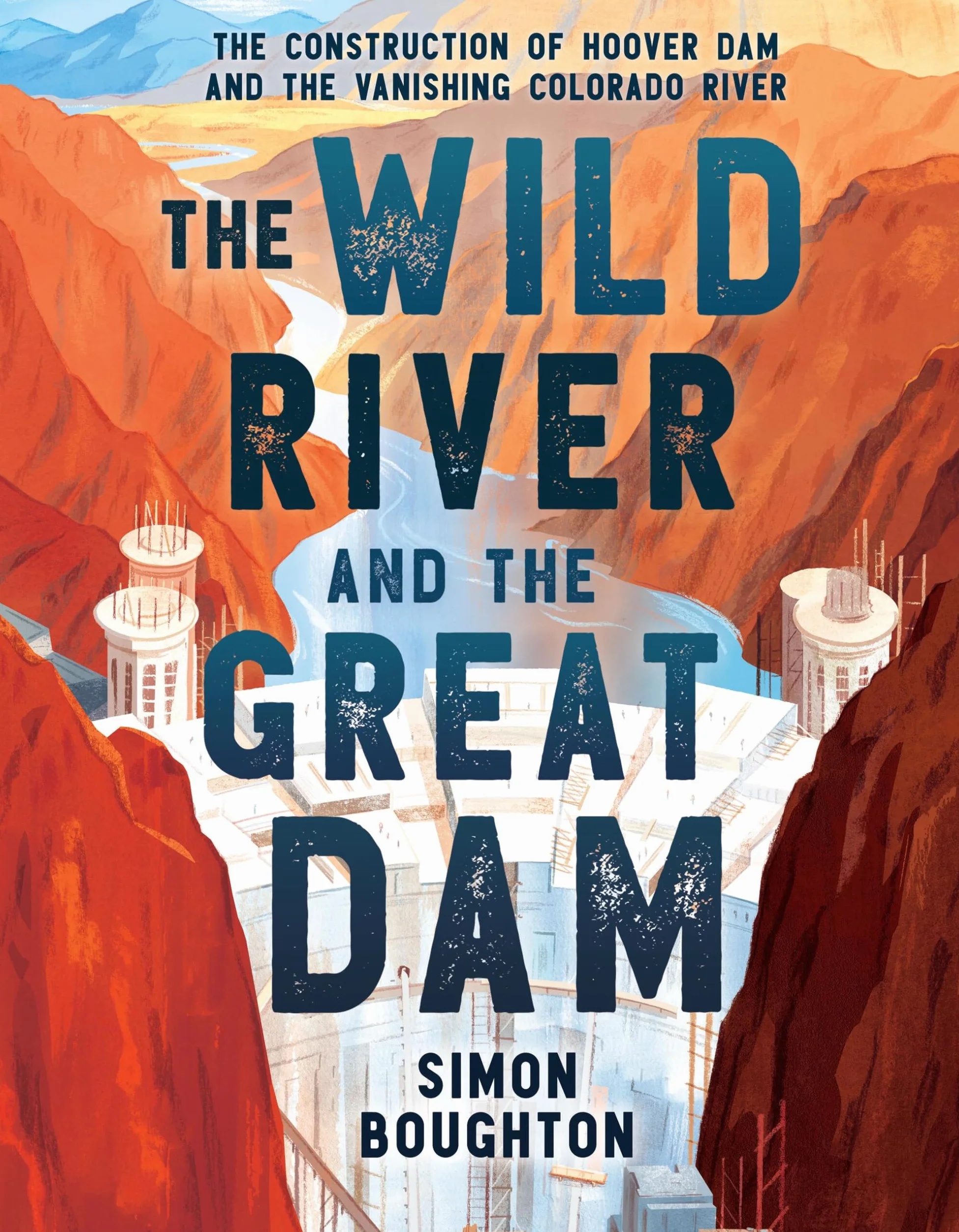Hoover Dam Construction: The Wild River and the Great Dam, Vanishing Colorado River