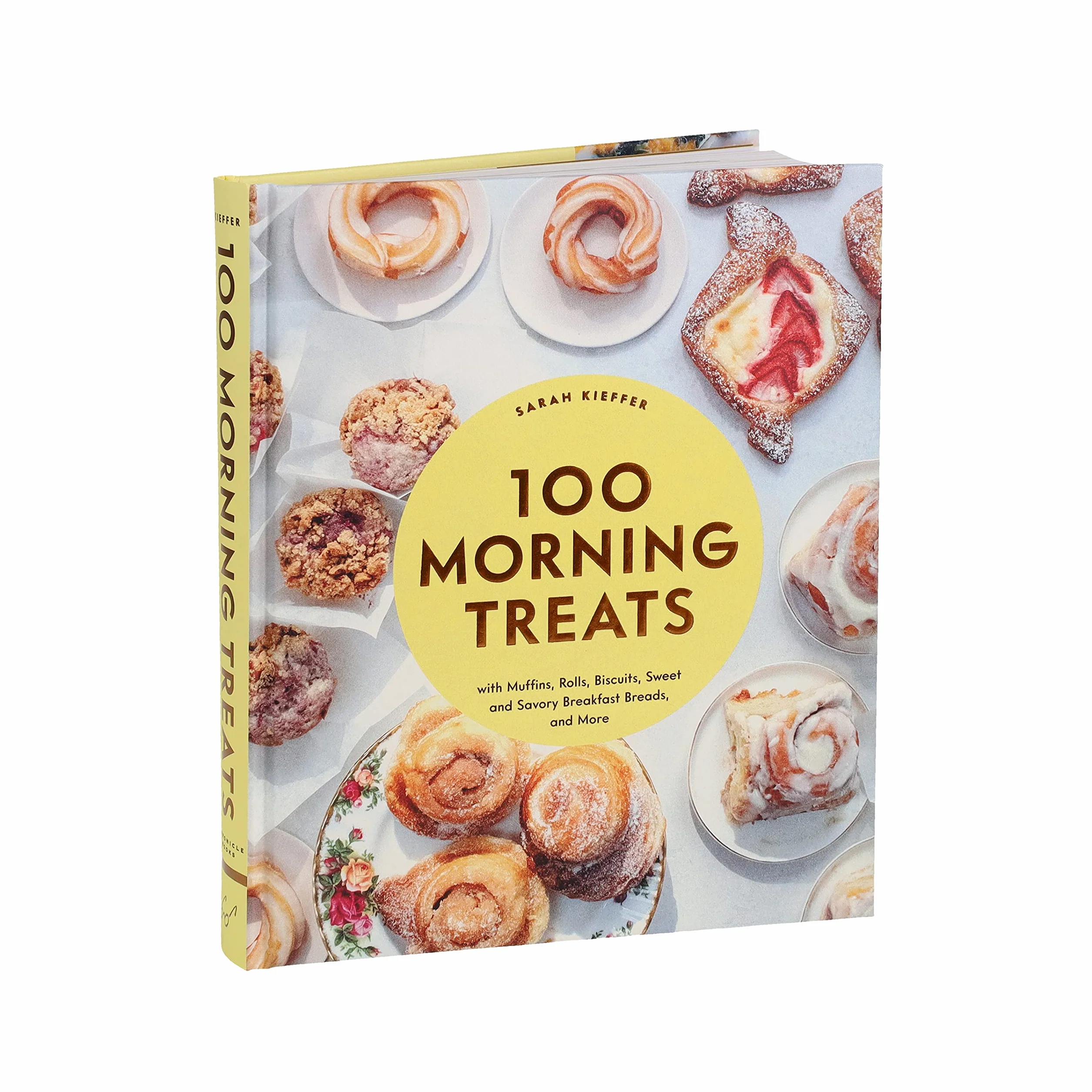 100 Morning Treats: Muffins, Rolls, Biscuits, Sweet & Savory Breakfast Breads