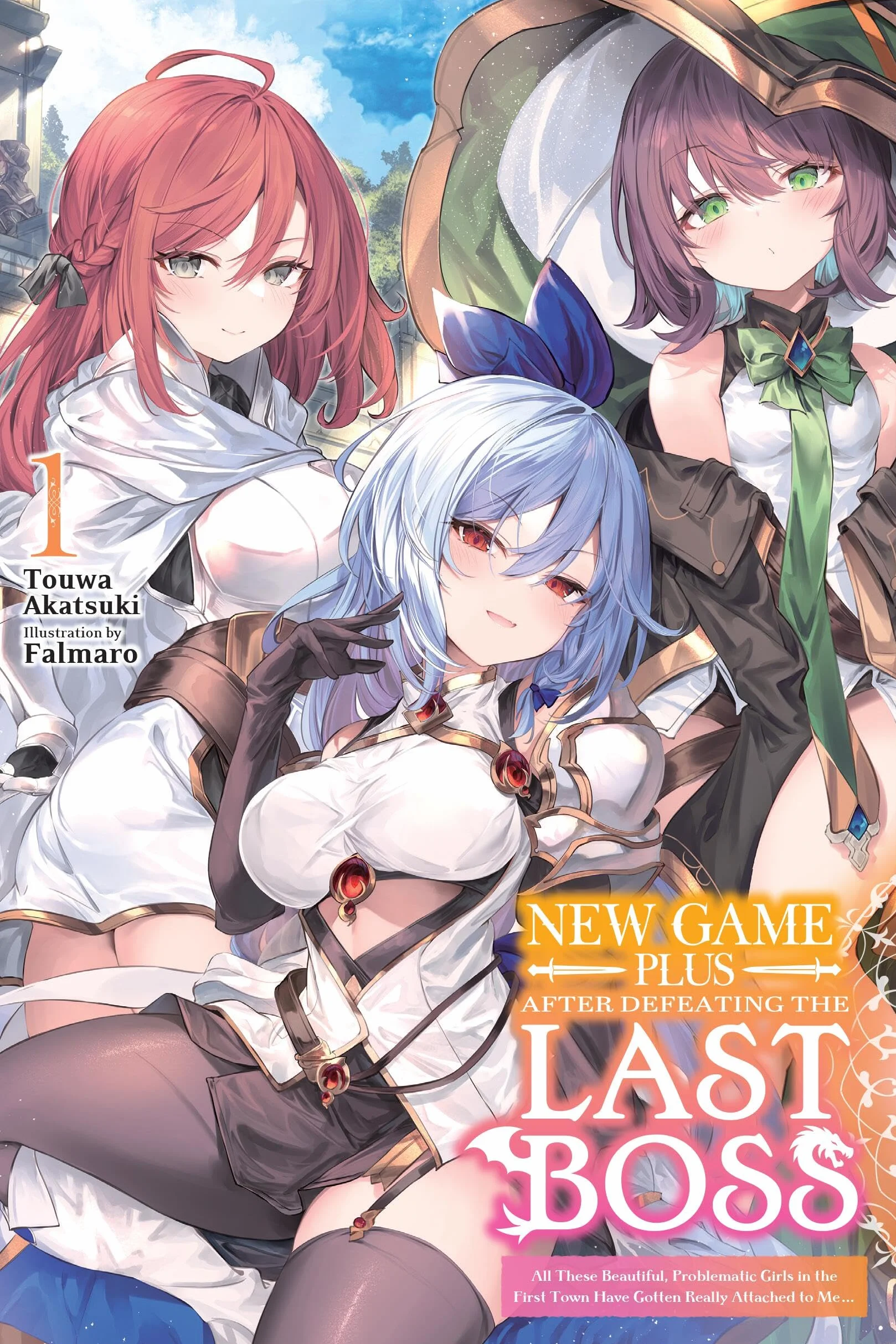 New Game Plus After Defeating the Last Boss, Vol. 1 (Light Novel): All These Beautiful, Problematic Girls in the First Town Have Gotten Really Attached to Me