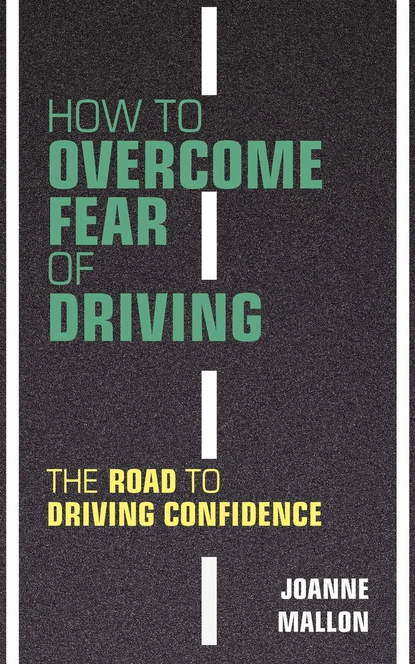 Overcome Fear of Driving: Road to Driving Confidence