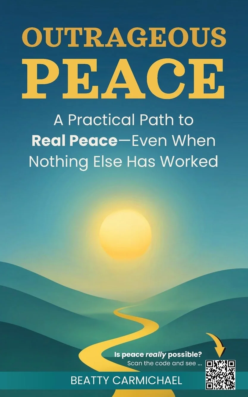Outrageous Peace: Practical Path to Real Peace