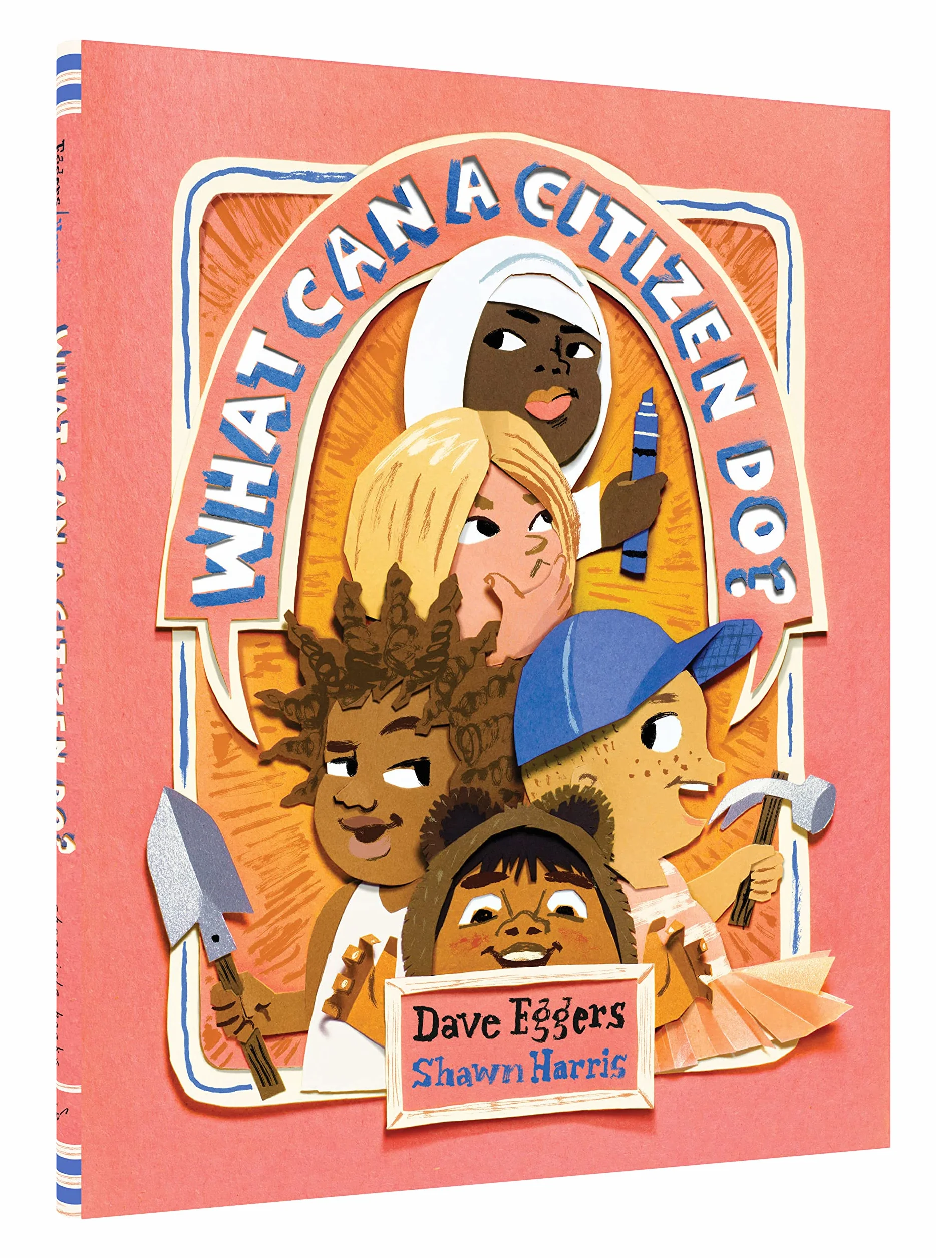What Can a Citizen Do? Dave Eggers Shawn Harris