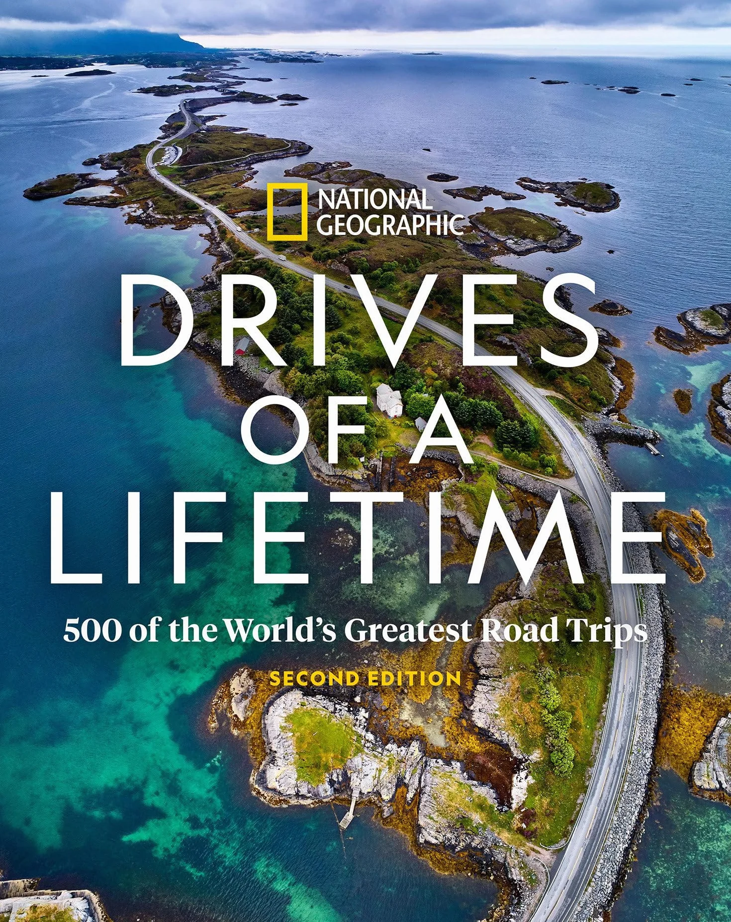 Drives of a Lifetime 2nd Edition: 500 World's Greatest Road Trips