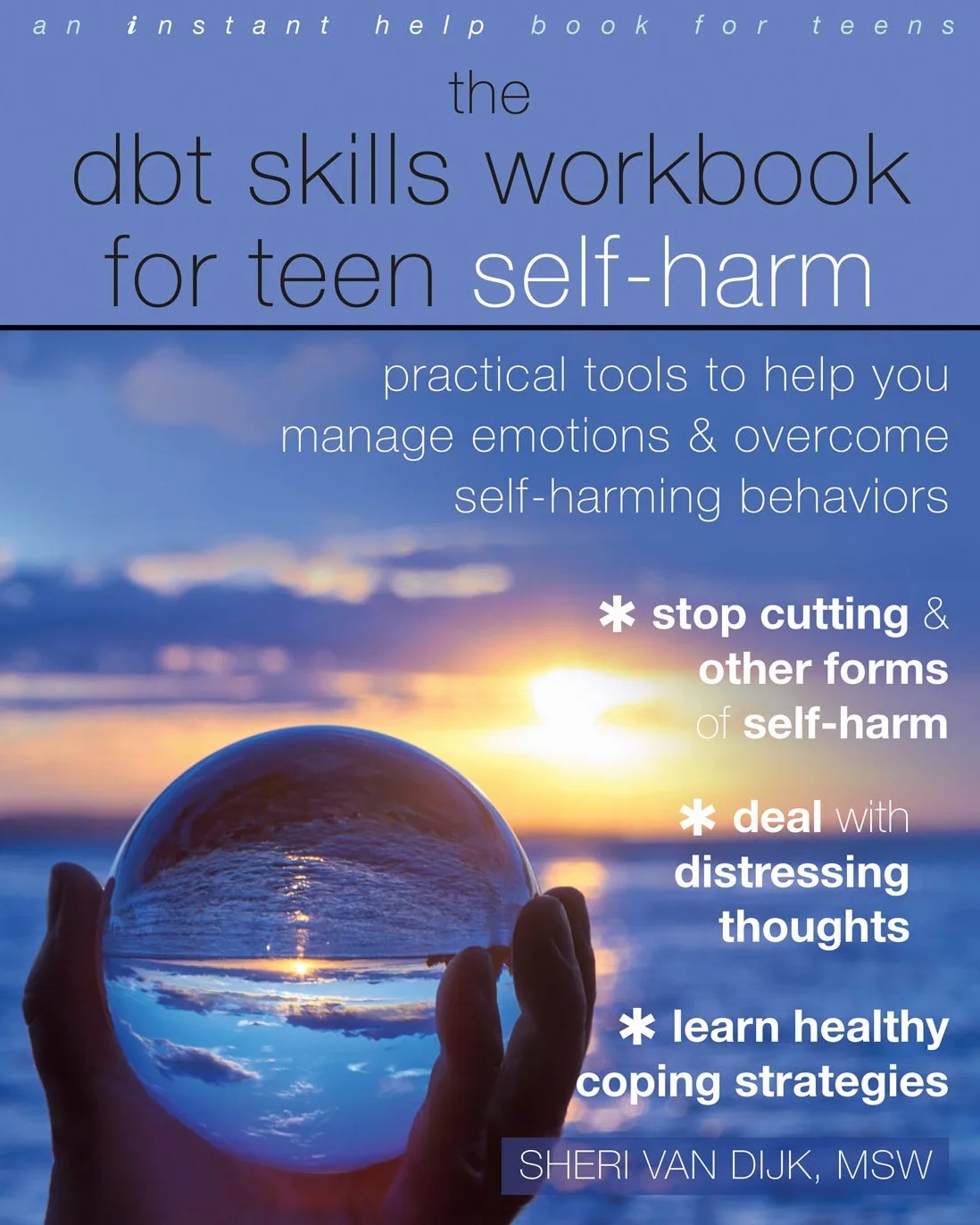 The DBT Skills Workbook for Teen Self-Harm: Practical Tools to Manage Emotions & Overcome Self-Harming Behaviors