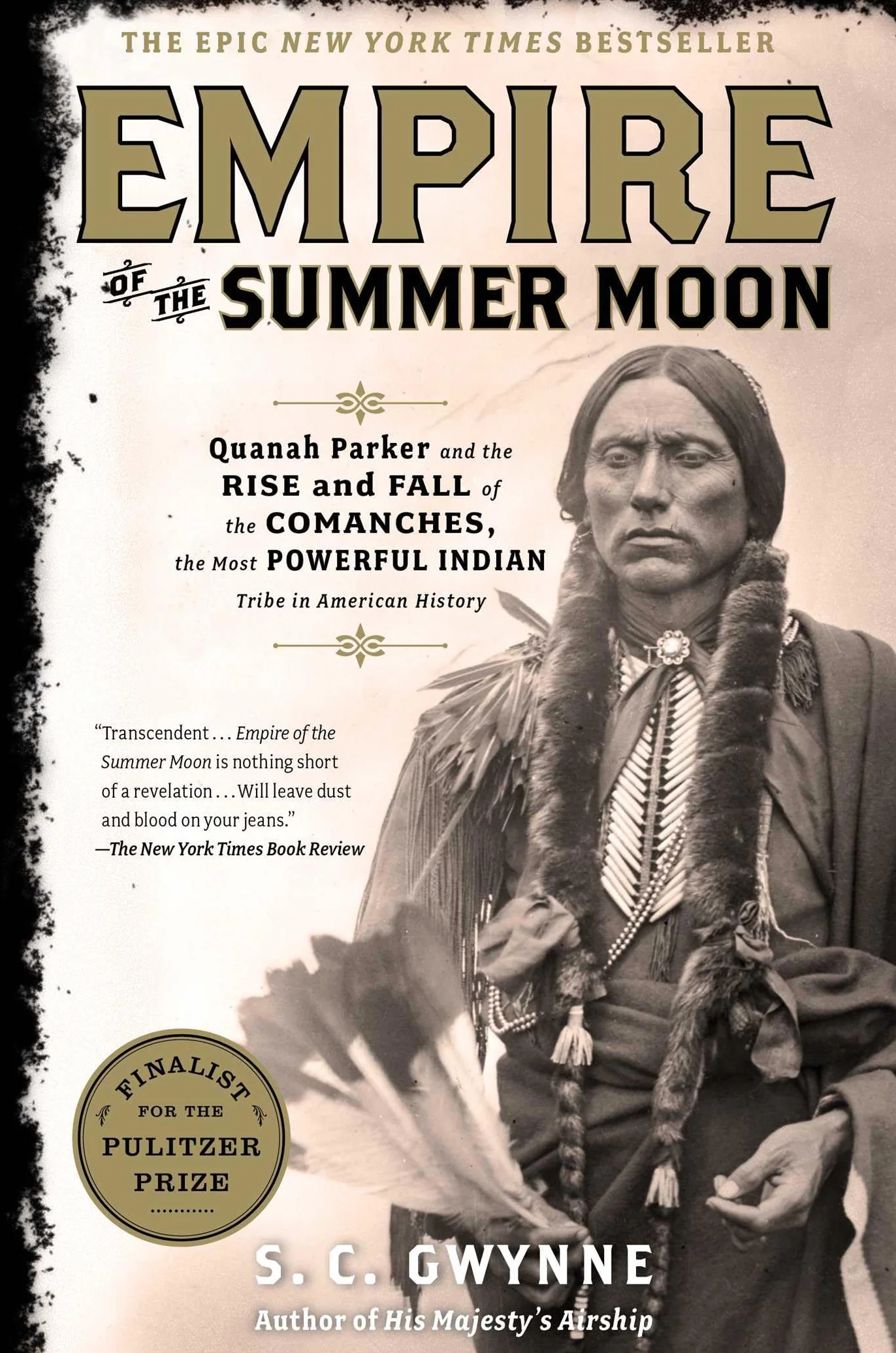 Empire of the Summer Moon: Quanah Parker and the Rise and Fall of the Comanches, the Most Powerful Indian Tribe in American History