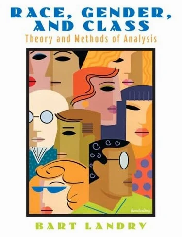 Race, Gender and Class: Theory and Methods of Analysis