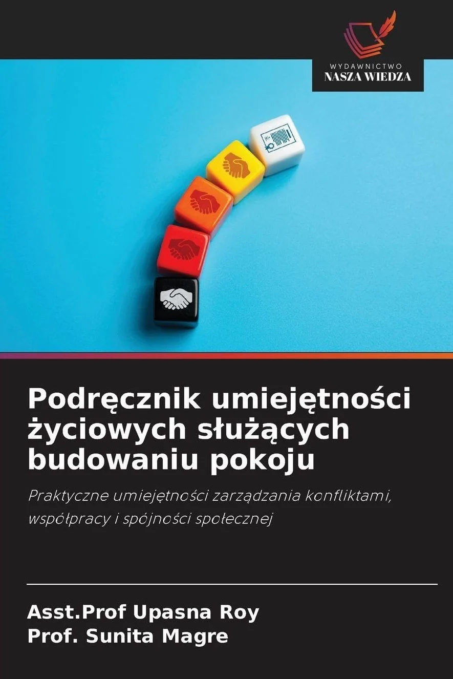 Podr¿cznik umiej¿tno¿ci ¿yciowych s¿u¿¿cych budowaniu pokoju: Praktyczne umiej¿tno¿ci zarz¿dzania konfliktami, wspó¿pracy i spójno¿ci spo¿ecznej