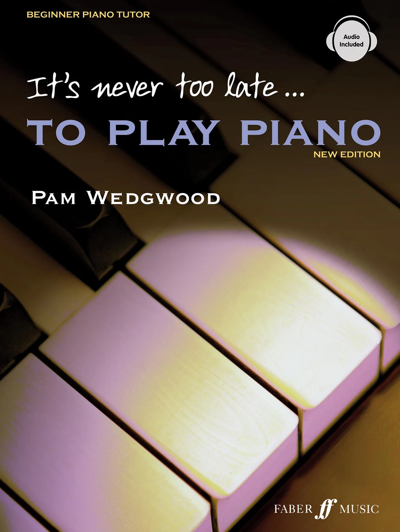 It's Never Too Late to Play Piano: Level 1, Book & CD: Beginner Piano Tutor