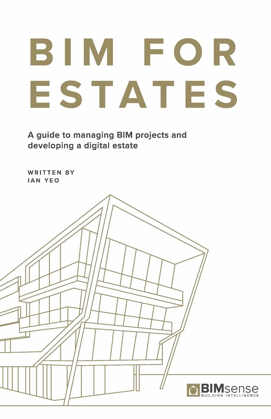 BIM for Estates: A Guide to Managing BIM Projects and Developing a Digital Estate