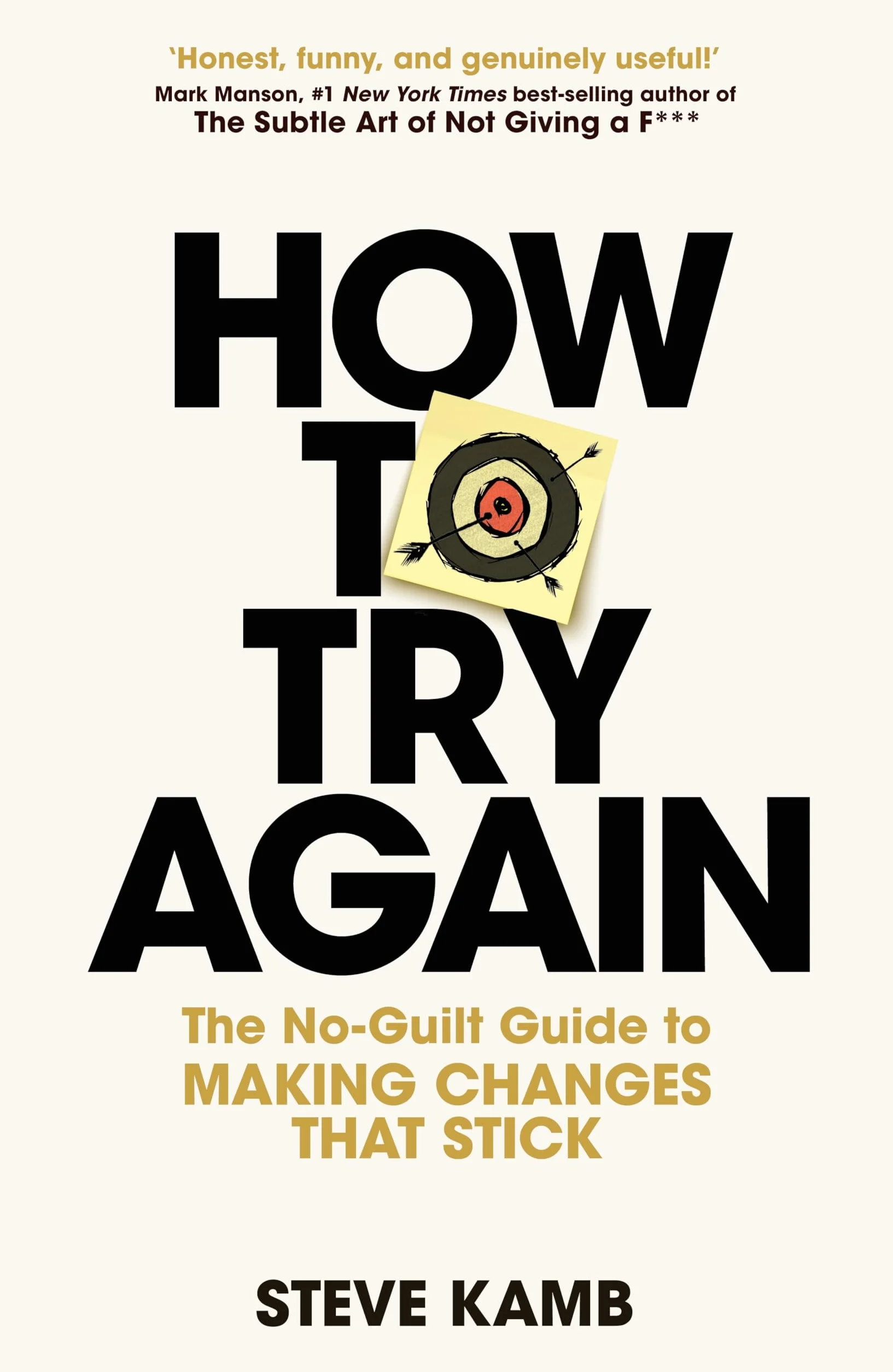 How To Try Again: The No-Guilt Guide to Making Changes That Stick