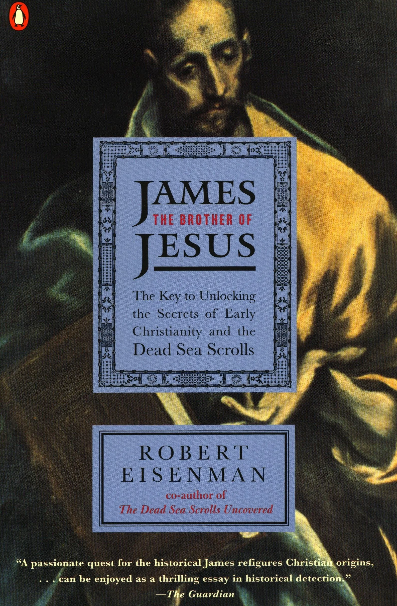 James the Brother of Jesus: Key to Early Christianity & Dead Sea Scrolls