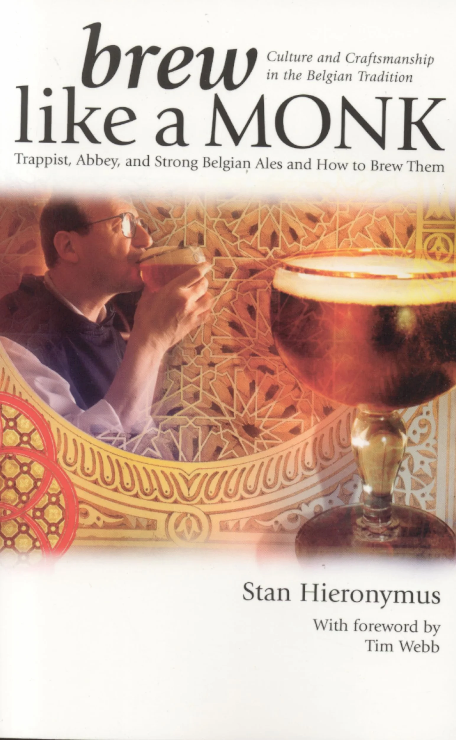Brew Like a Monk: Trappist, Abbey, and Strong Belgian Ales and How to Brew Them