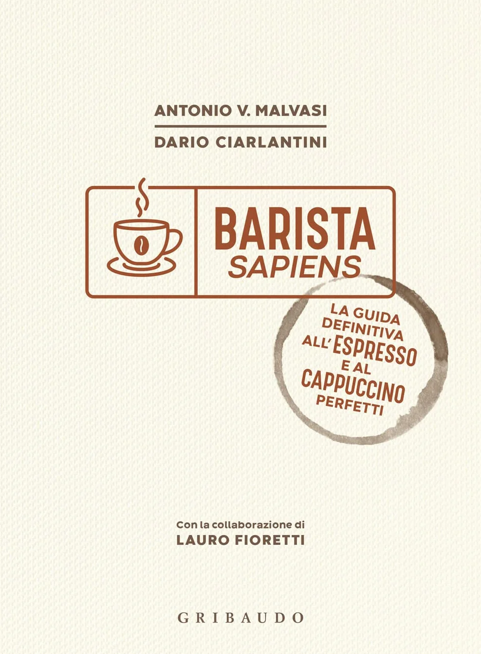 Barista sapiens. La guida definitiva all'espresso e al cappuccino perfetti