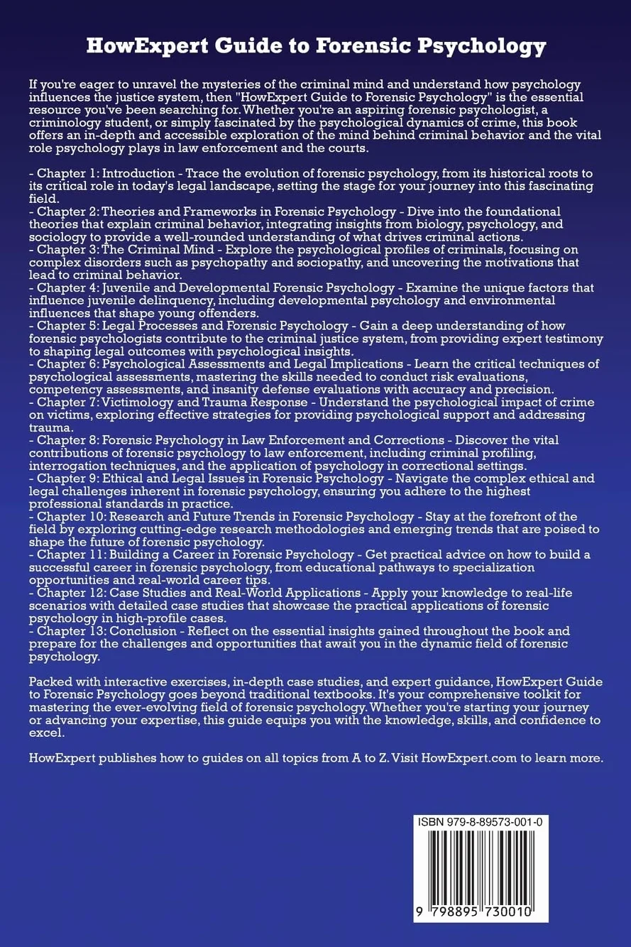HowExpert Guide to Forensic Psychology: The Ultimate Handbook for Understanding Criminal Behavior, Legal Processes, and Psychological Assessments