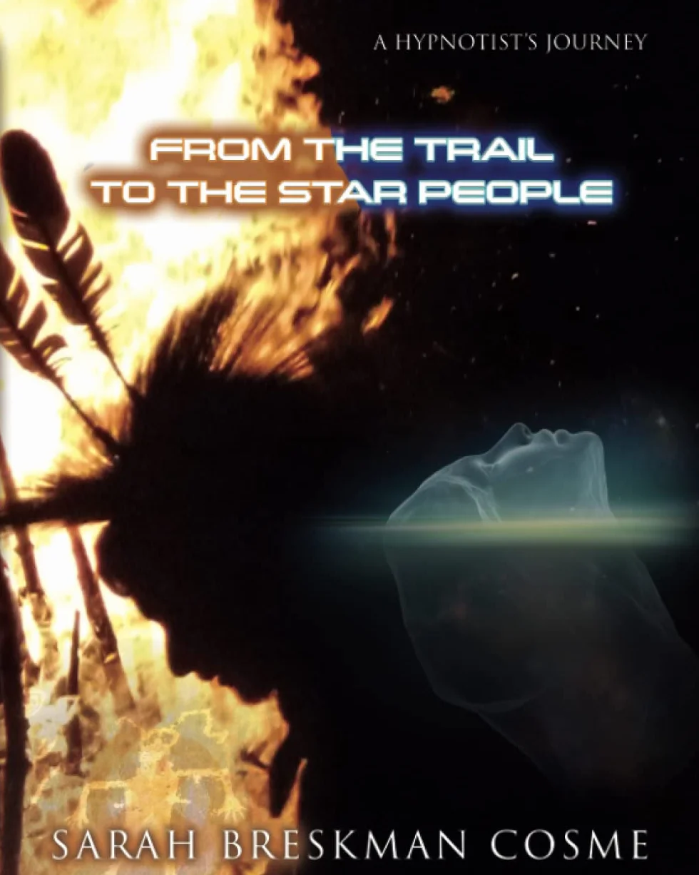A HYPNOTIST’S JOURNEY FROM THE TRAIL TO THE STAR PEOPLE