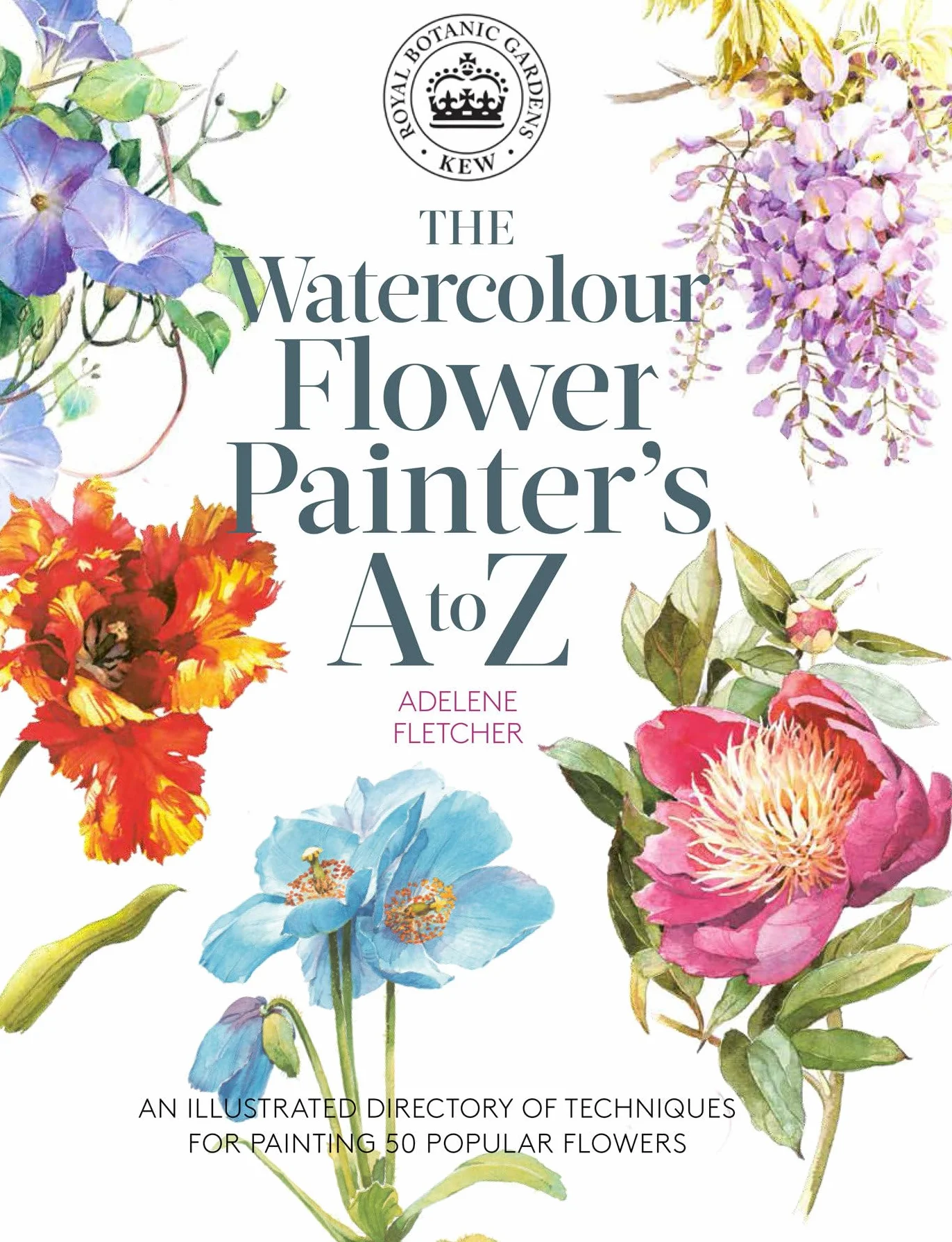 Kew Watercolour Flower Painter's A to Z: Illustrated Directory of Techniques for Painting 50 Popular Flowers