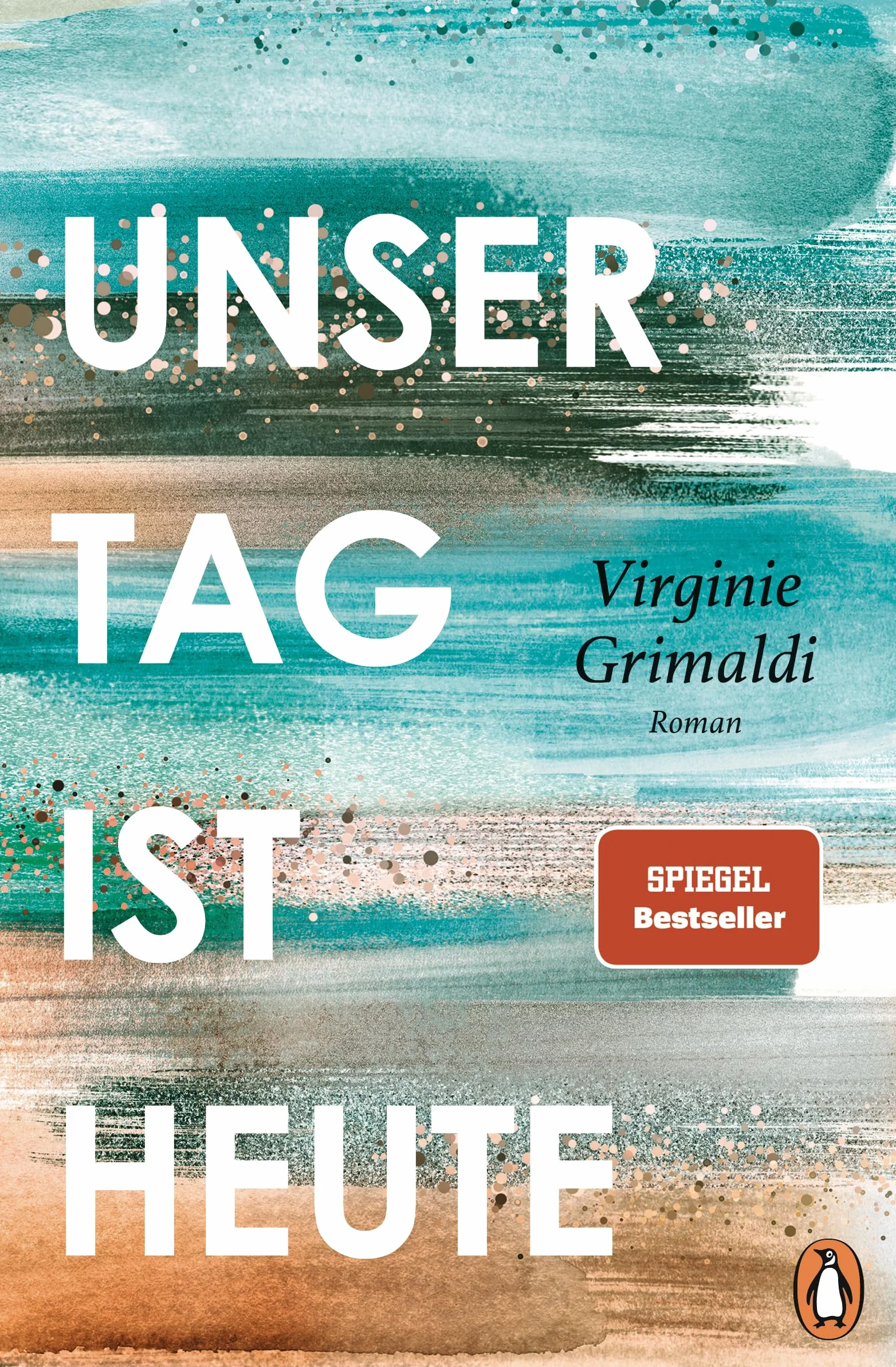 Unser Tag ist heute: Roman