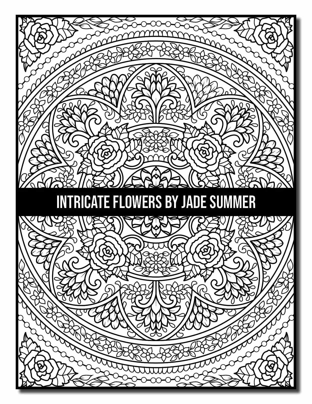 Intricate Flowers: An Adult Coloring Book with 50 Detailed Flower Designs for Relaxation and Stress Relief