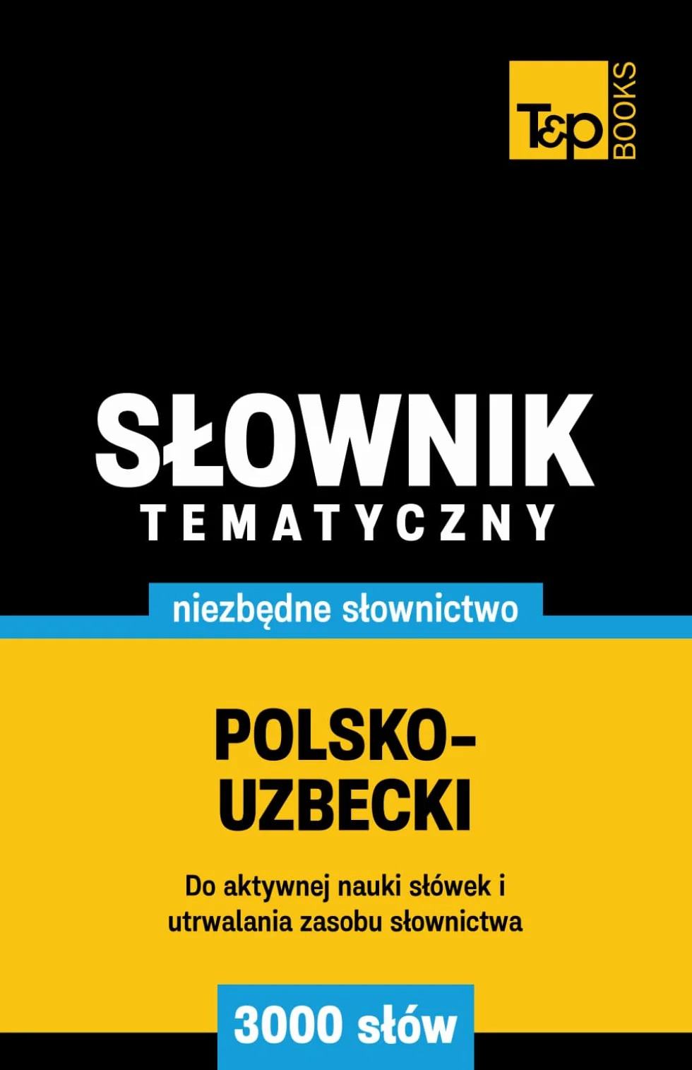 Polsko-uzbecki słownik tematyczny 3000 słów