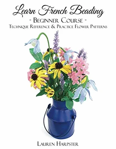 Learn French Beading: Beginner Course: Technique Reference and Practice Flower Patterns