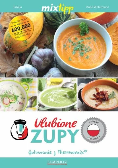 Ulubione Zupy: Gotowanie z Thermomix®