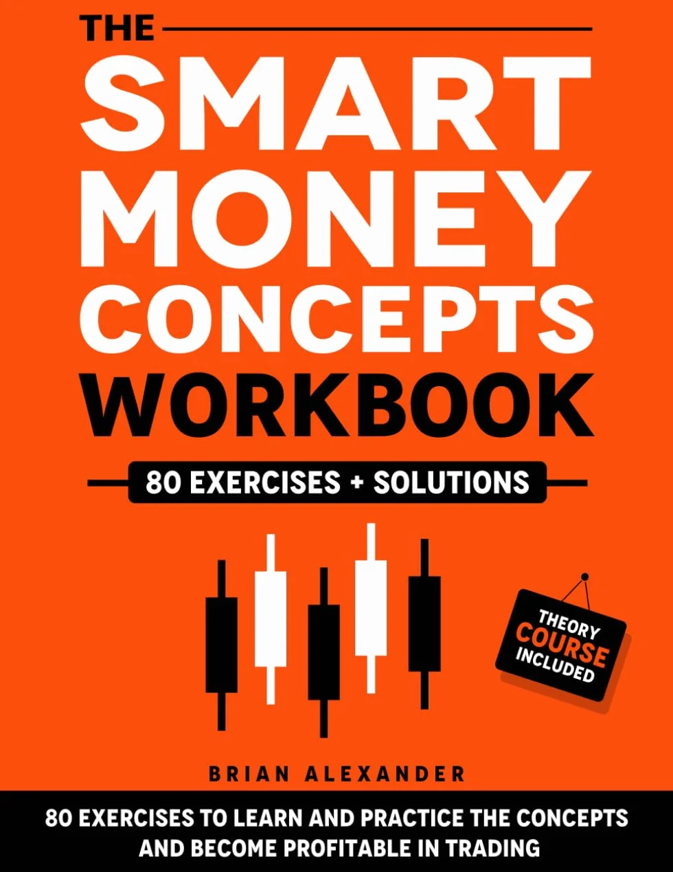The Smart Money Concepts Workbook: 80 Exercises to Learn and Practice the Concepts and Become Profitable in Trading