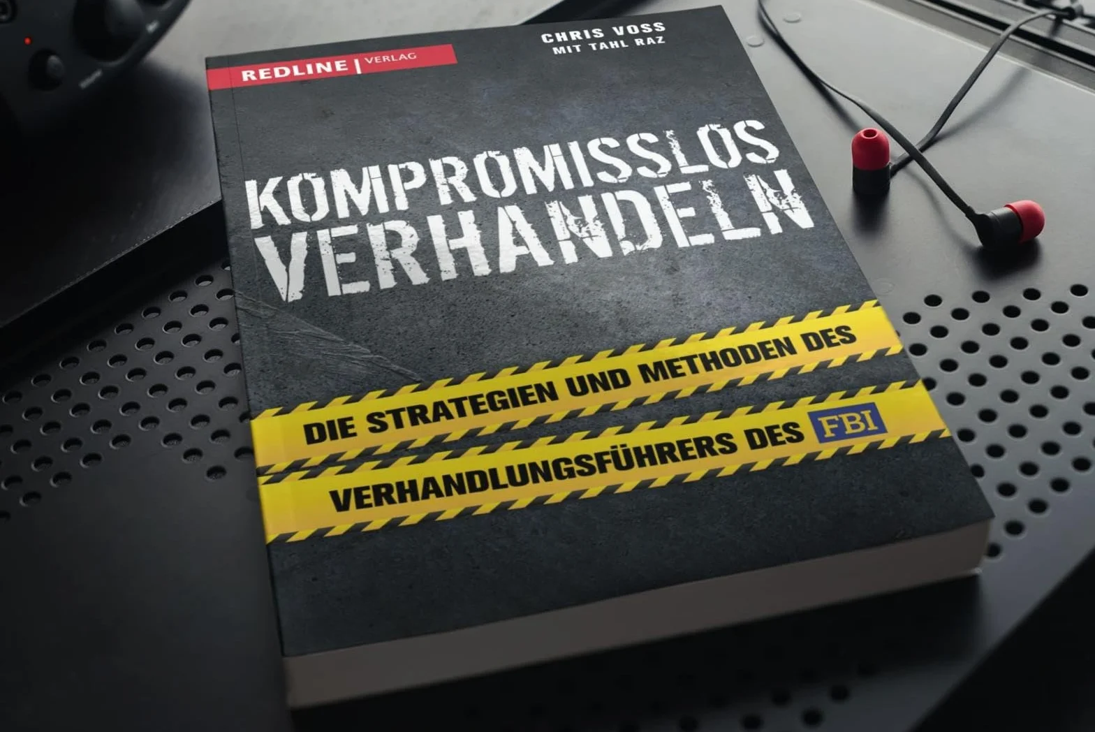 Kompromisslos verhandeln: Die Strategien und Methoden des Verhandlungsführers des FBI