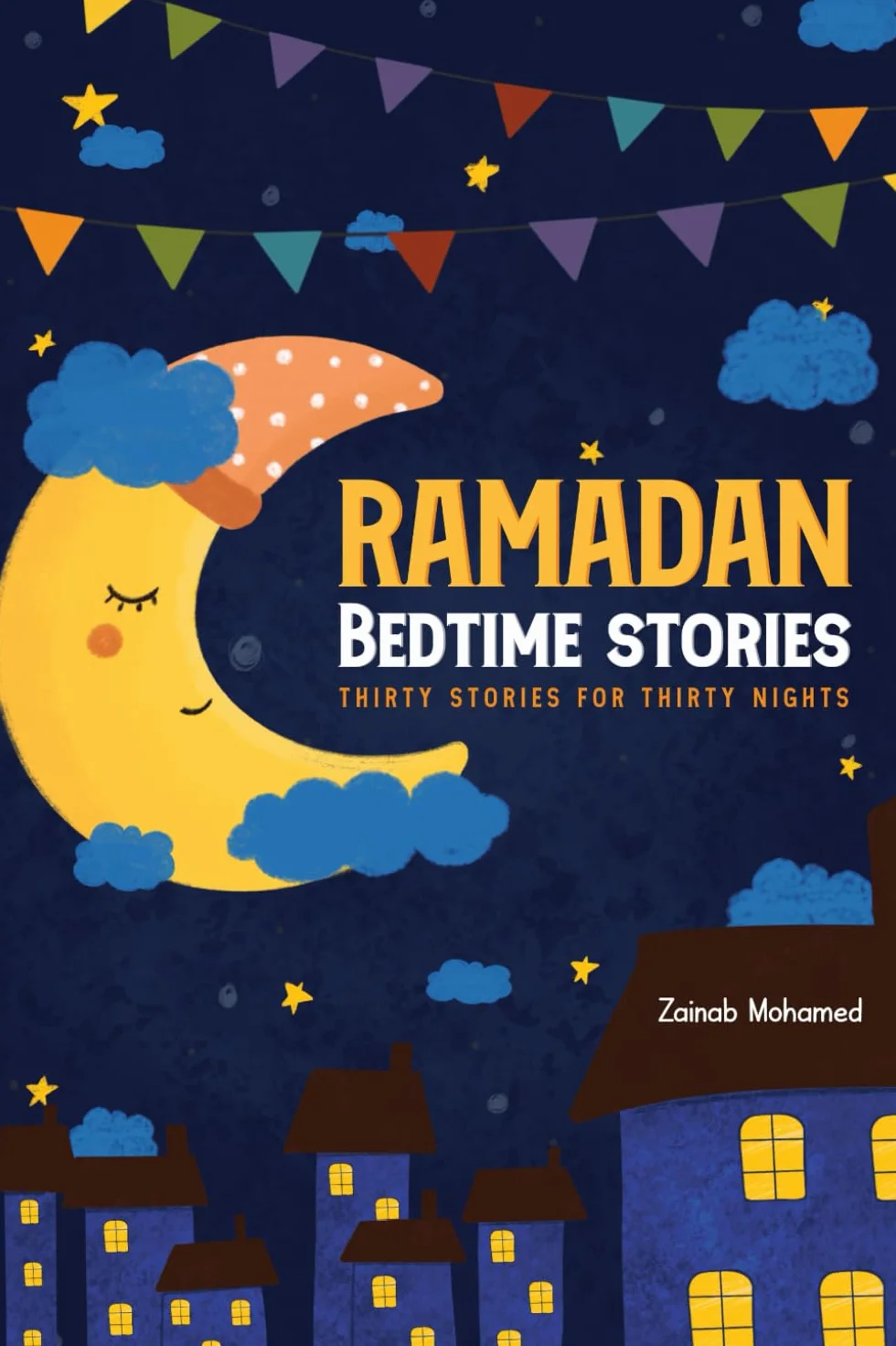 Ramadan Bedtime Stories: Thirty Stories for the Thirty Holy Nights of Ramadan! (Ramadan Books for Kids): 1