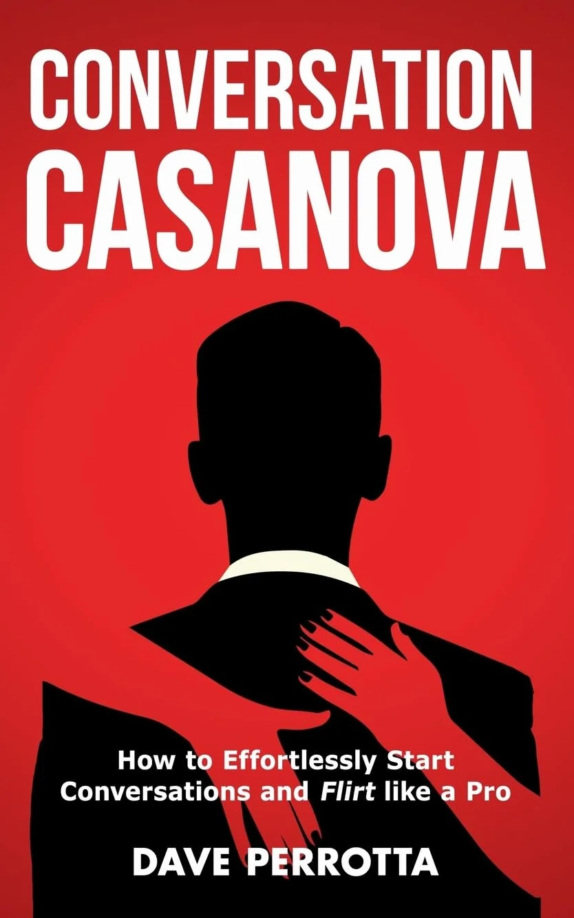 Conversation Casanova: How to Start Conversations and Flirt Like a Pro