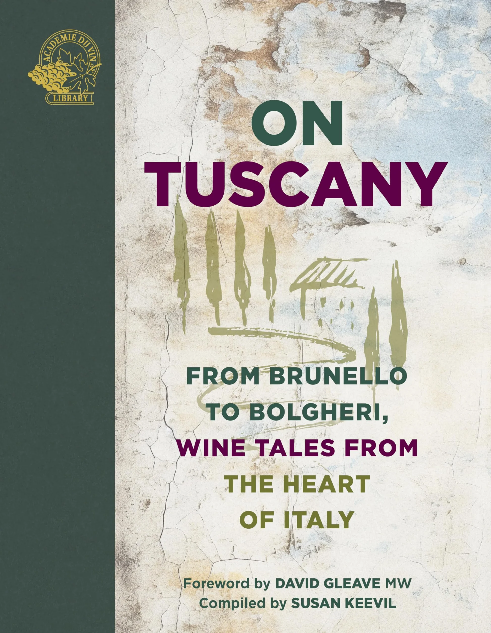 On Tuscany: From Brunello to Bolgheri, Wine Tales from the Heart of Italy