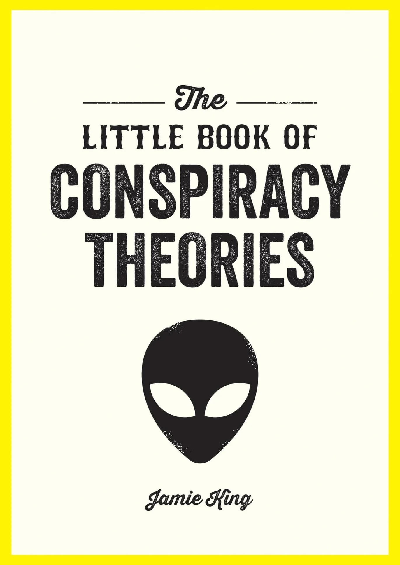 The Little Book of Conspiracy Theories: A Pocket Guide to the World's Greatest Mysteries