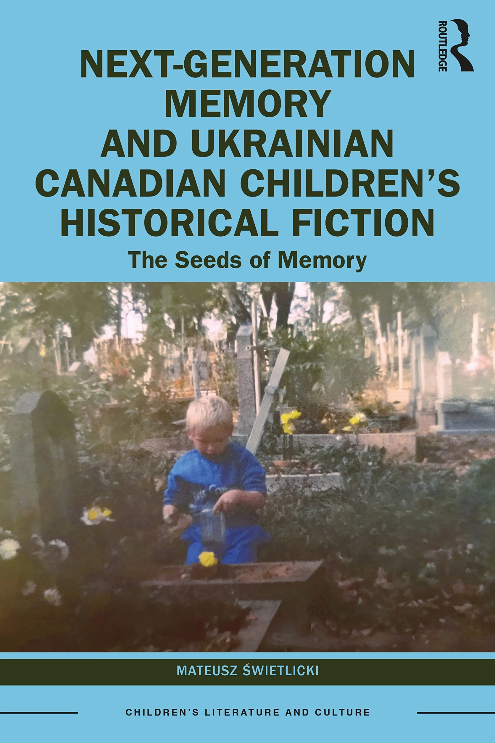 Next-Generation Memory: Ukrainian Canadian Children’s Historical Fiction The Seeds of Memory