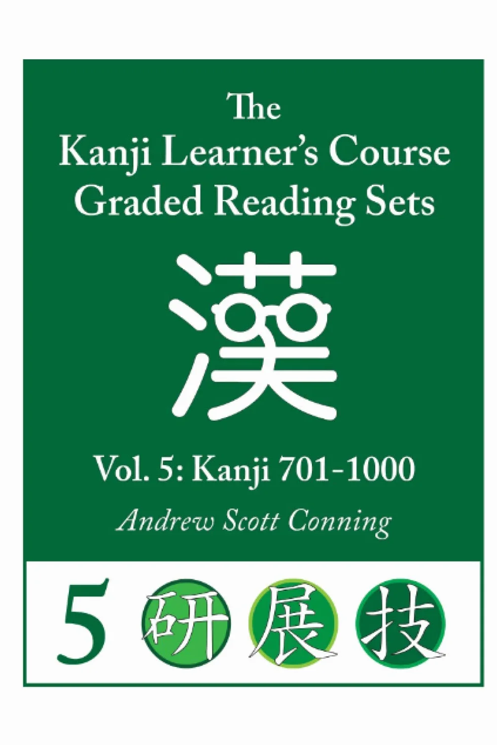 Kanji Learner's Course Graded Reading Sets Vol. 5: Kanji 701-1000
