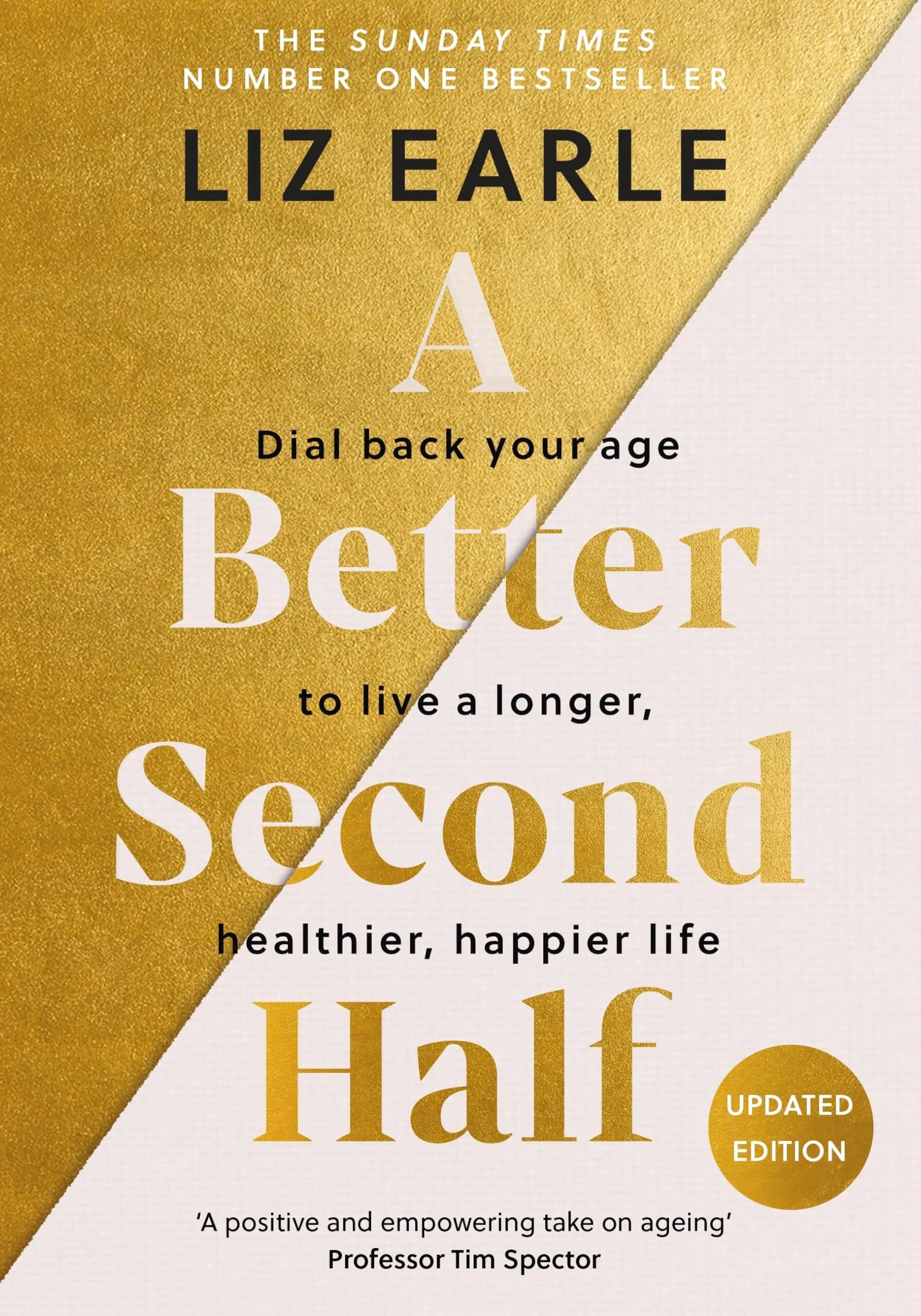 A Better Second Half: Dial Back Your Age to Live a Longer, Healthier, Happier Life. the Number 1 Sunday Times Bestseller 224