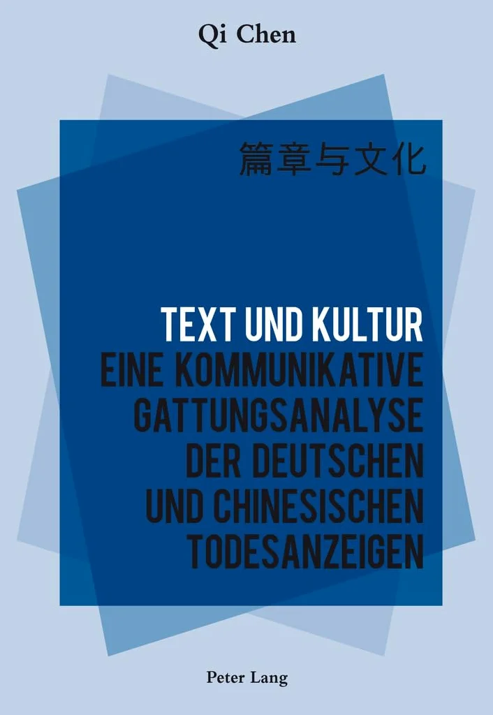 Text Und Kultur: Eine Kommunikative Gattungsanalyse Der Deutschen Und Chinesischen Todesanzeigen