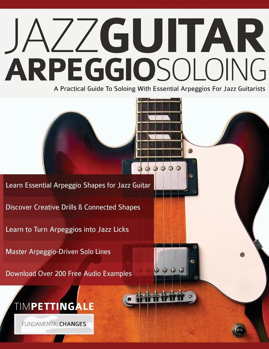 Jazz Guitar Arpeggio Soloing: A Practical Guide To Soloing With Essential Arpeggios For Jazz Guitarists