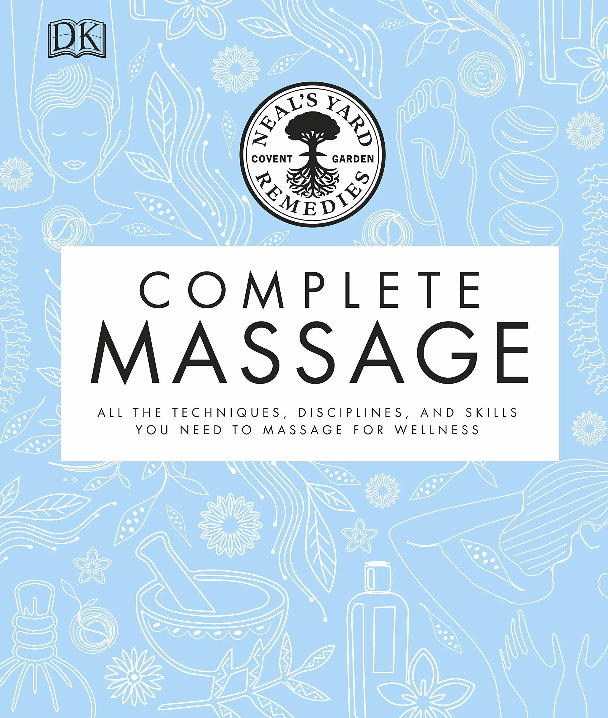Neal's Yard Remedies Complete Massage Techniques Disciplines Skills Wellness
