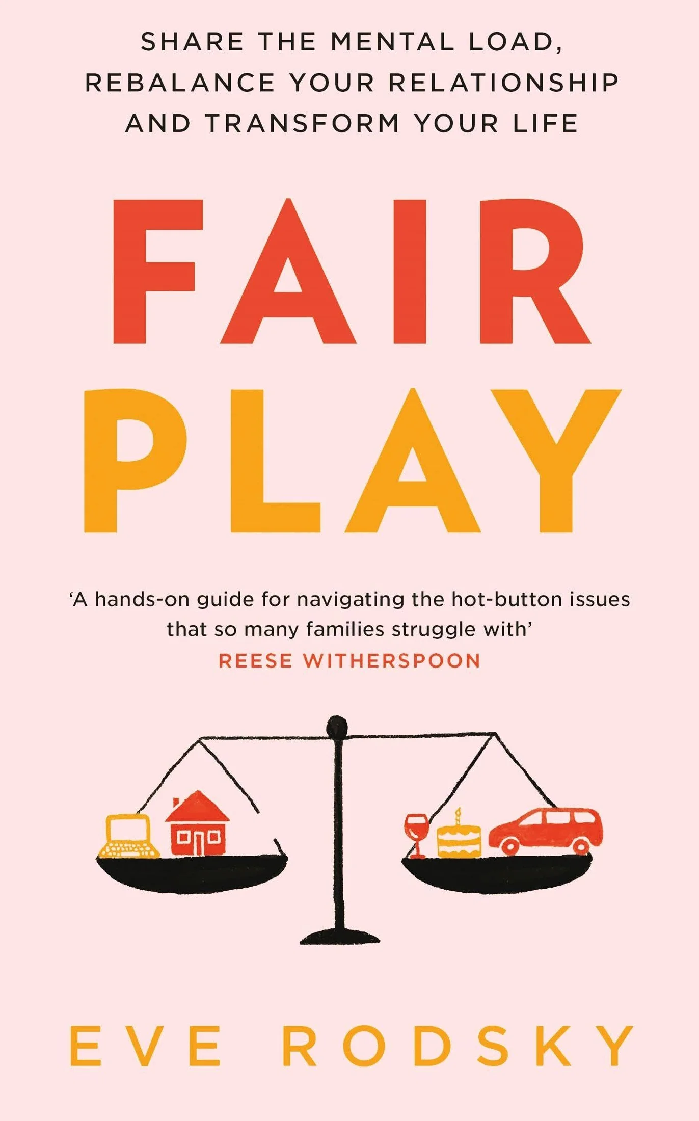 Fair Play: Share the mental load, rebalance your relationship and transform your life