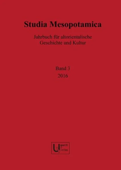 Studia Mesopotamica / Jahrbuch für altorientalische Geschichte und Kultur: Studia Mesopotamica 3 (2016): Jahrbuch Fur Altorientalische Geschichte Und ... Fur Altorientalische Geschichte Und Kultur