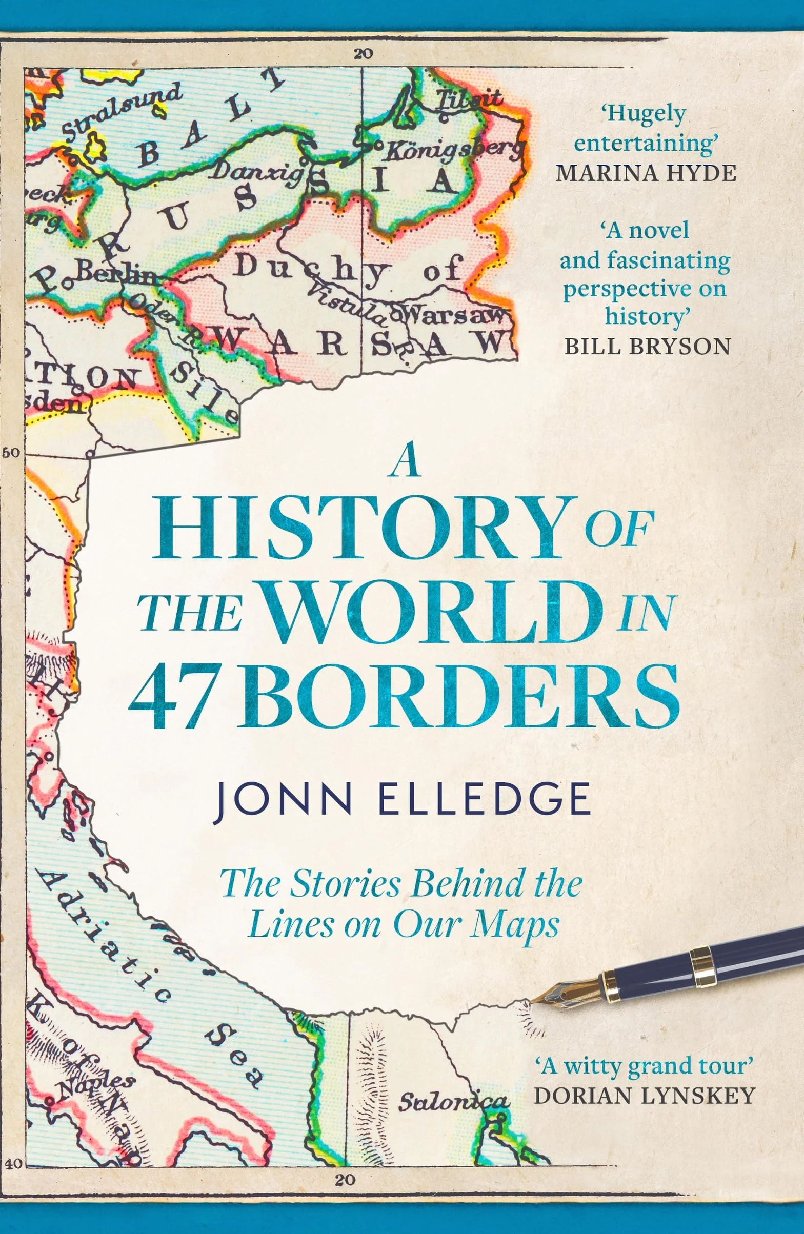 A History of the World in 47 Borders: The Stories Behind the Lines on Our Maps