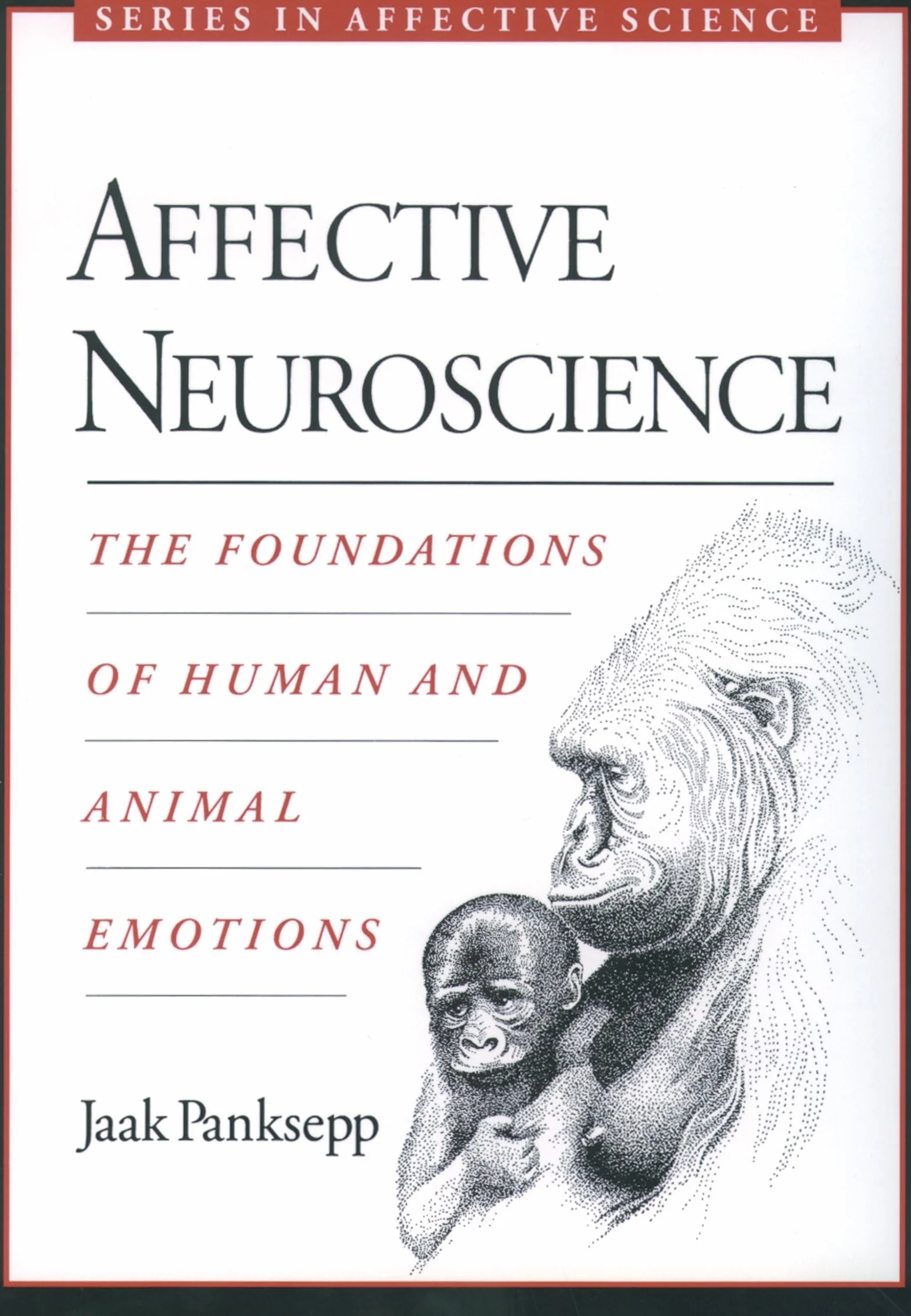 Affective Neuroscience: The Foundations of Human and Animal Emotions