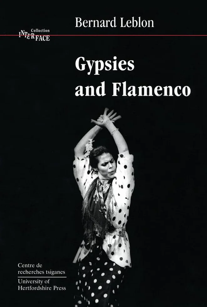 Gypsies and Flamenco: The Emergence of the Art of Flamenco in Andalusia, Interface Collection Volume 6: 06