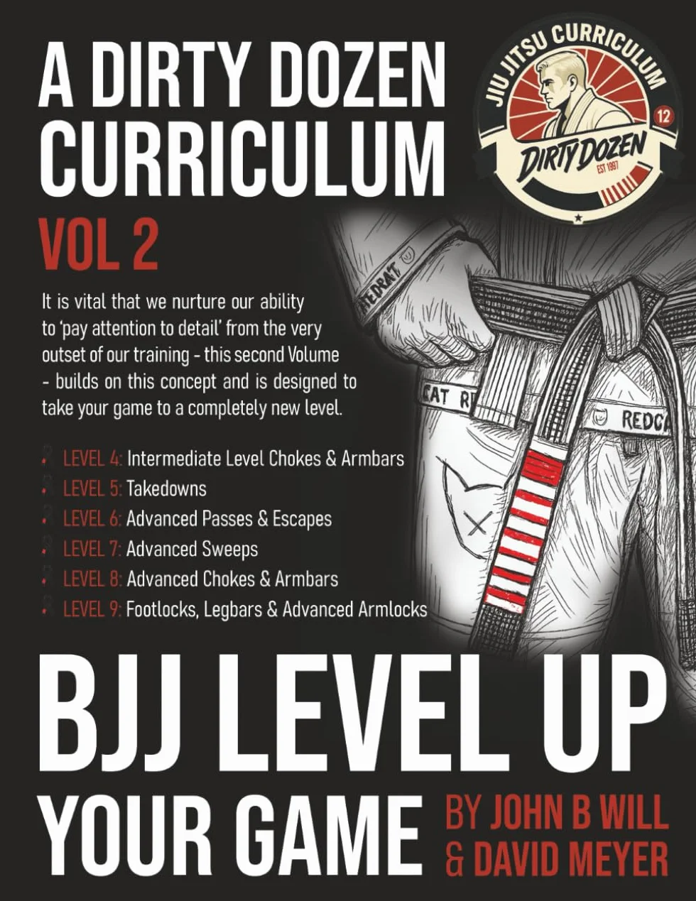 BJJ - Level Up Your Game: Volume 2 of the Dirty Dozen BJJ Curriculum